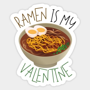 Soupy Ramen Is My Valentine Sticker